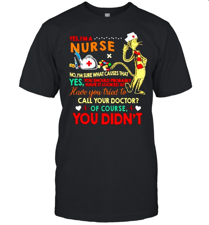 Dr Seuss yes Im nurse no Im sure what causes that shirt