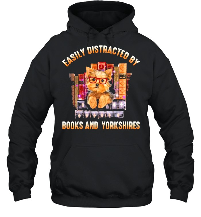 Easily distracted by books and yorkshires shirt Unisex Hoodie