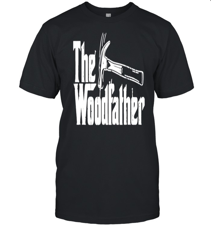 Father’s day 2021 the woodfather shirt