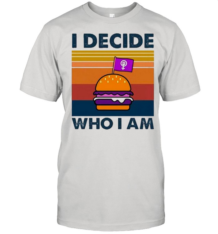 Hamburger I Decide Who I Am Vintage shirt