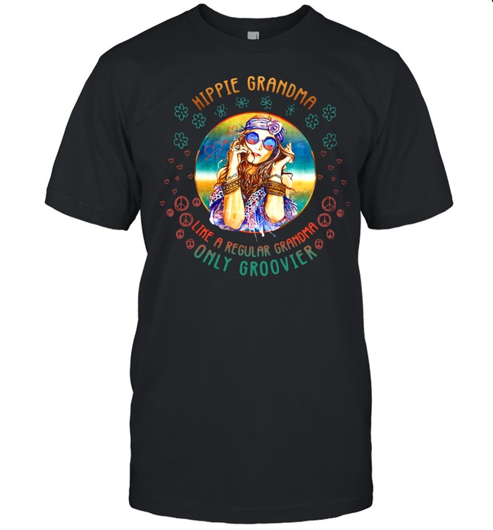 Hippie Grandma Like A Regular Grandma Only Groovier Shirt