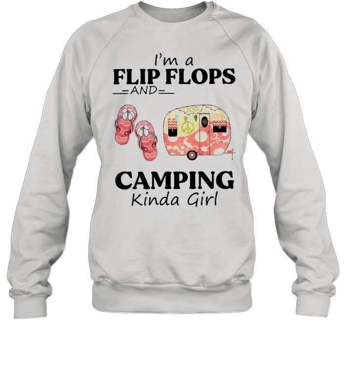 I'm A Flip Flops And Camping Kinda Girl  Unisex Sweatshirt