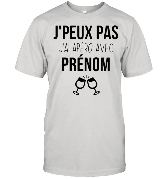 Jpeux pas jai apero avec prenom shirt