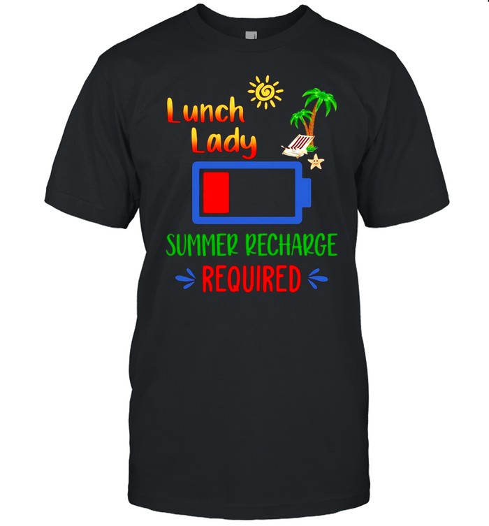 Lunch Lady Summer Recharge Required shirt