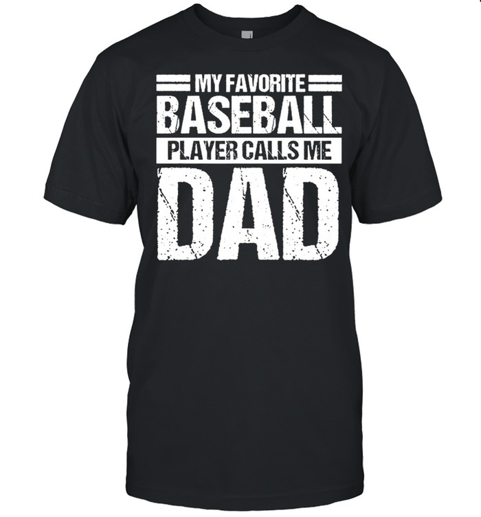 My Favorite Baseball Player Calls Me Dad shirt