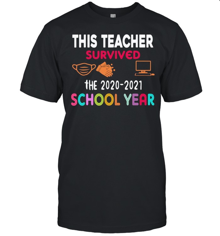 This Teacher Survived The 2020-2021 School Year Shirt