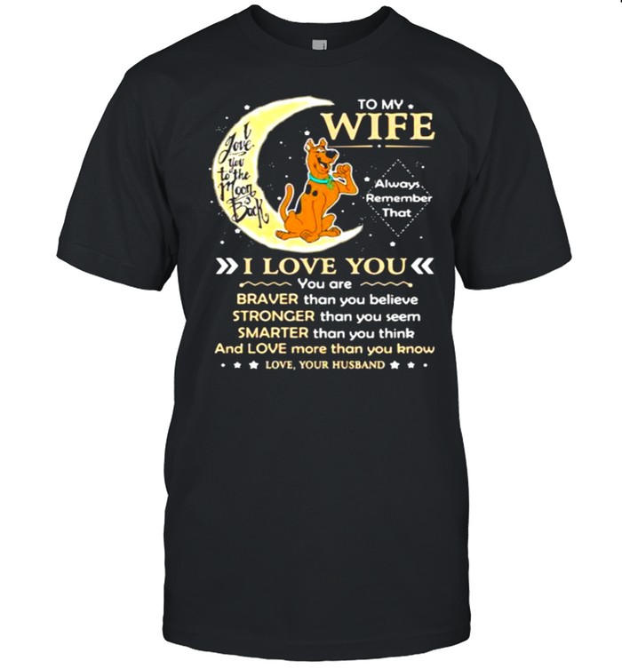 To My Wife Always Remember Scoopy Doo Moon Back Shirt