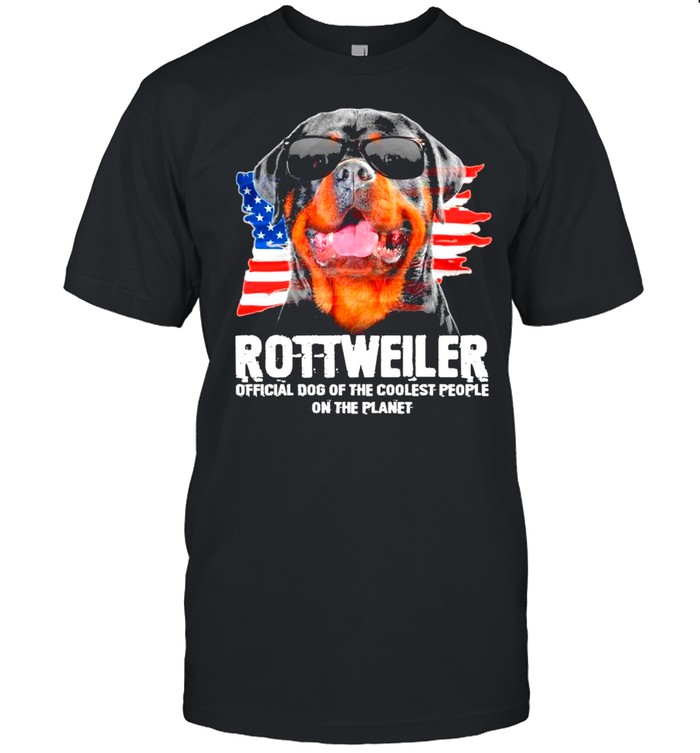 American Flag With Rottweiler Official Dog Of The Coolest People On The Planet shirt