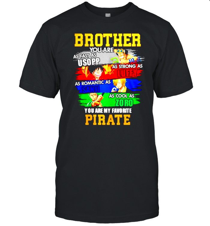 Brother you are my favorite pirate shirt