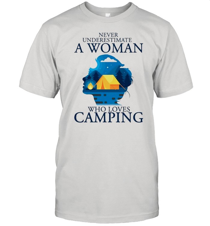 Never underestimate a woman who loves camping shirt