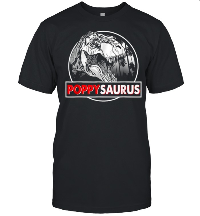 poppysaurus T Rex Dinosaur Father’s Day T-Shirt