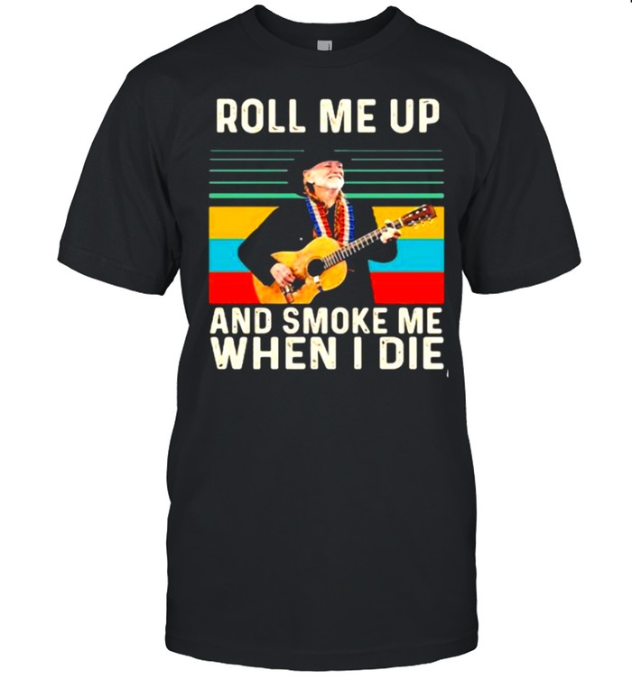 Roll Me Up And Smoke Me When I Die Willie Nelson Vintage Shirt