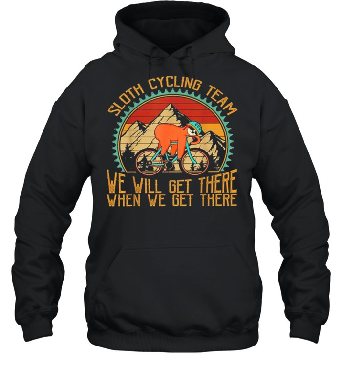 Sloth Cycling Team Vintage Retro Sunset We Will Get There When We Get There shirt Unisex Hoodie