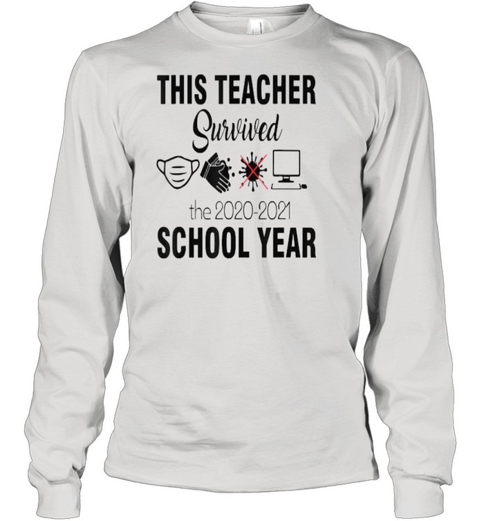 This teacher survivorthe 2020 2021 school year Teacher funny T- Long Sleeved T-shirt