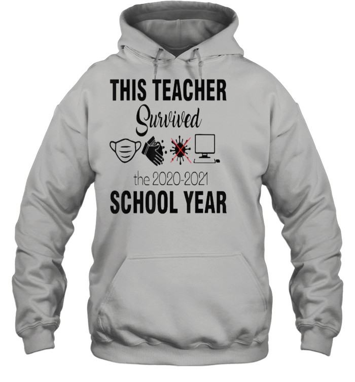This teacher survivorthe 2020 2021 school year Teacher funny T- Unisex Hoodie