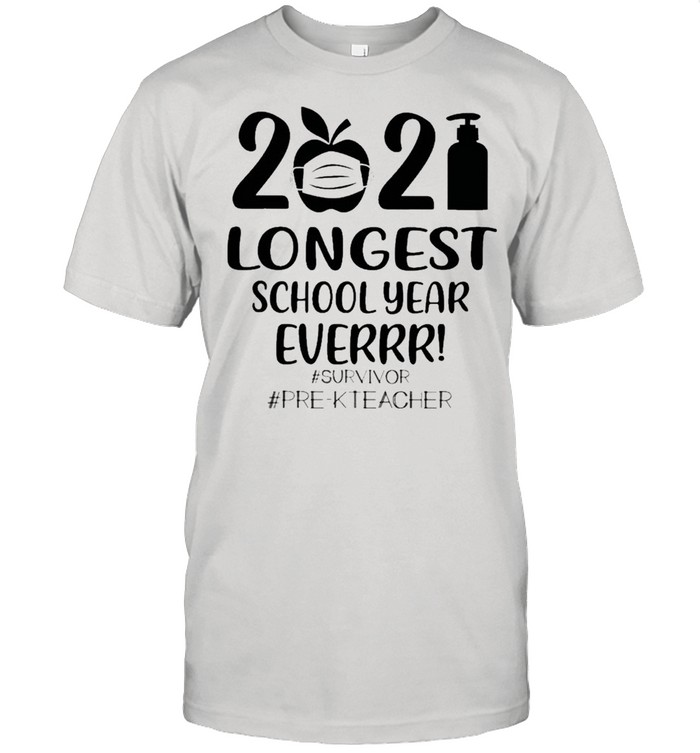 2021 Longest School year Everrr #Survivor #Pre-K Teacher shirt