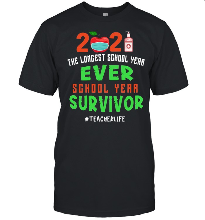 2021 The Longest School Year Ever Survivor Teacher Life Shirt