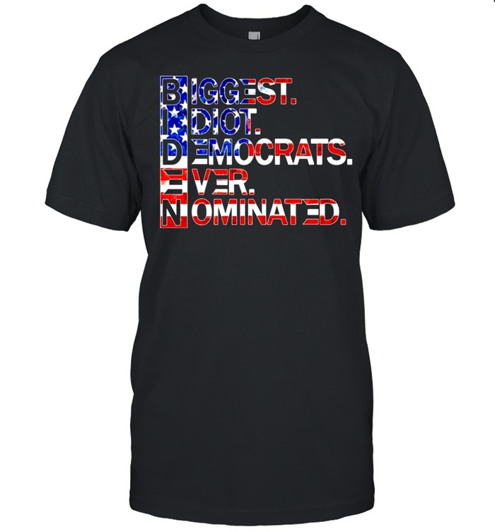 Biggest idiot democrats ever nominated shirt