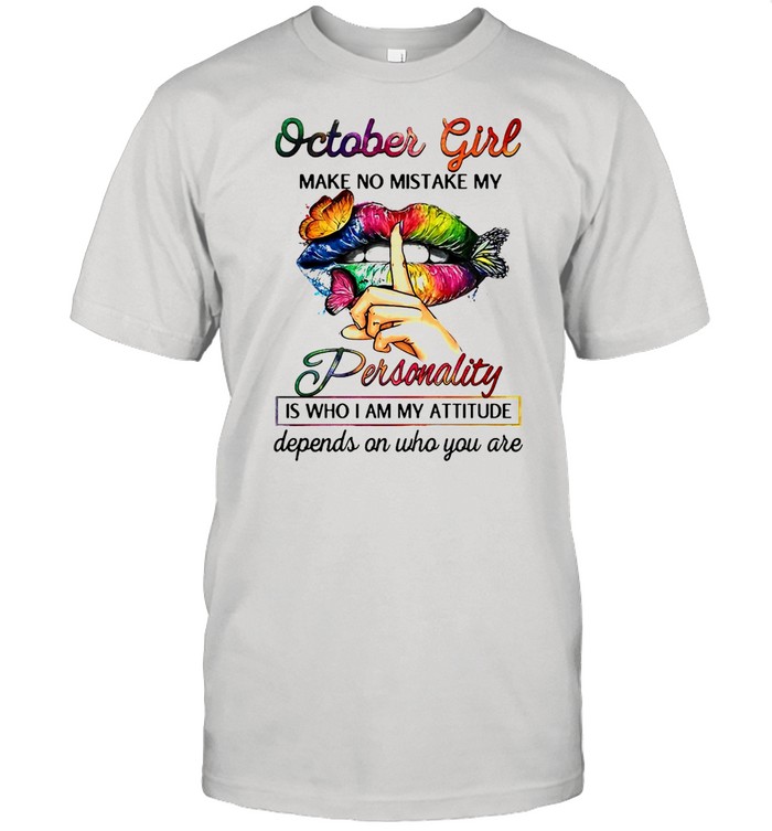 Butterfly Lips October Girl Make No Mistake My Personality Is Who I Am My Attitude Depends On Who You Are T-shirt Classic Men's T-shirt