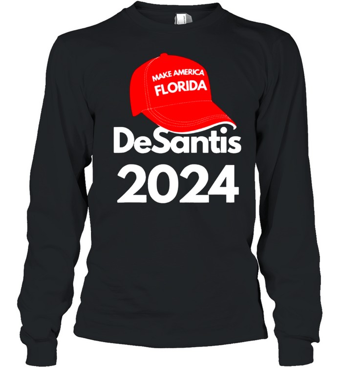 DeSantis 2024 Make America Florida shirt Long Sleeved T-shirt