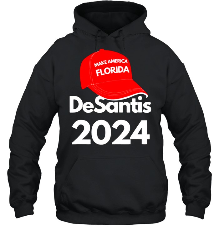 DeSantis 2024 Make America Florida shirt Unisex Hoodie