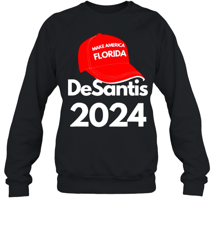 DeSantis 2024 Make America Florida shirt Unisex Sweatshirt