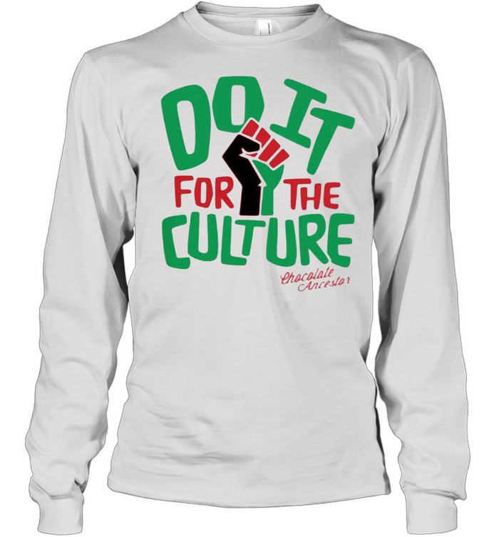 Do it for the culture chocolate ancestor shirt Long Sleeved T-shirt