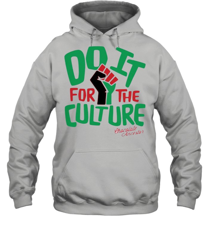 Do it for the culture chocolate ancestor shirt Unisex Hoodie