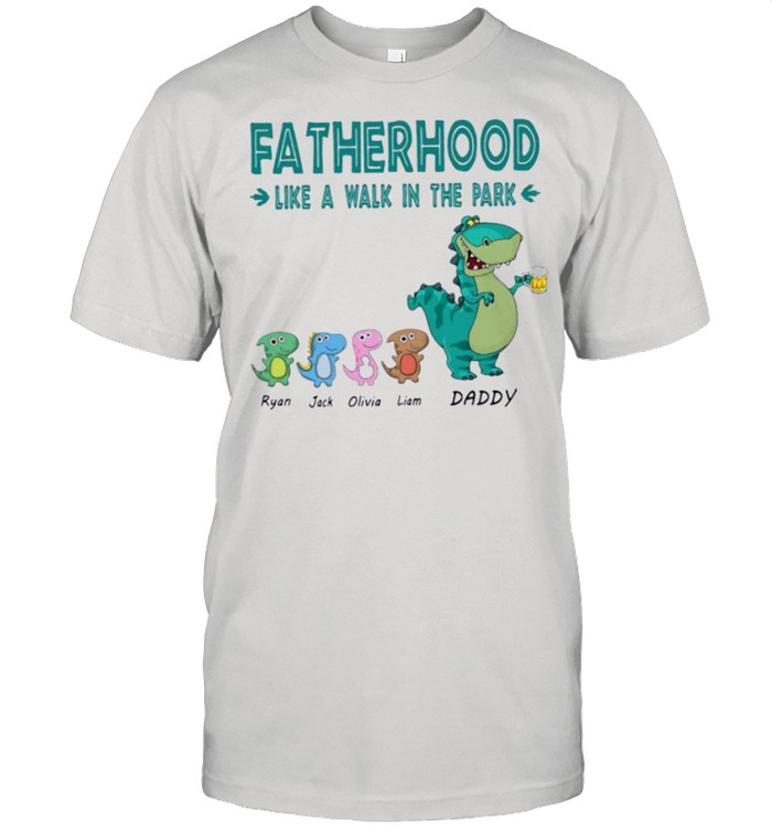 Fatherhood like a walk in the park shirt