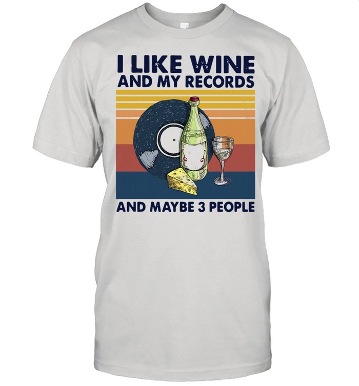 I like wine and my records and maybe 3 people Vintage shirt