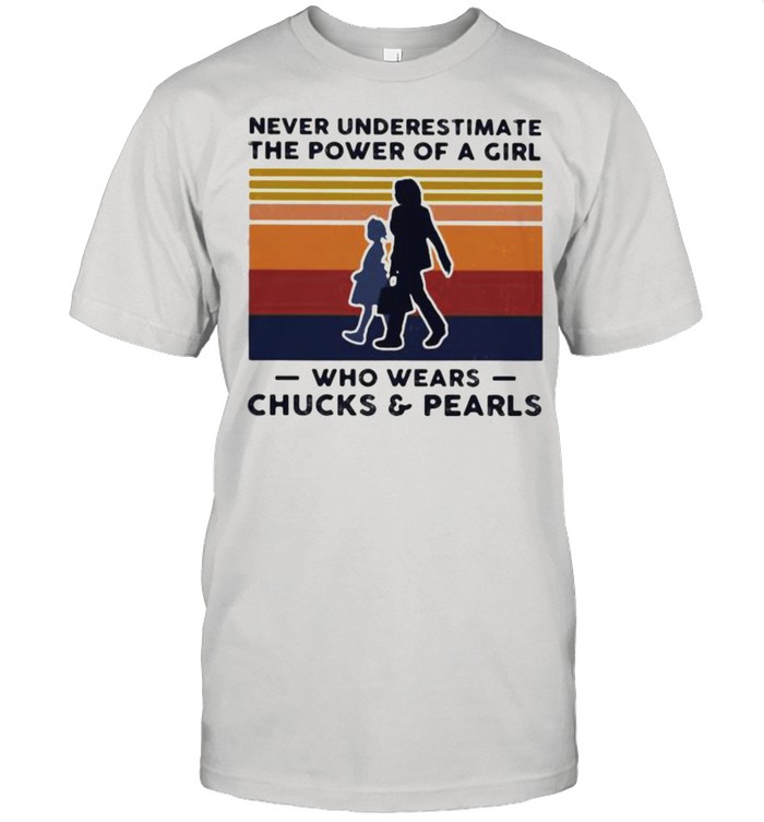 Never Underestimate The Power Of A Girl Who Wears Chucks And Pearls Vintage shirt
