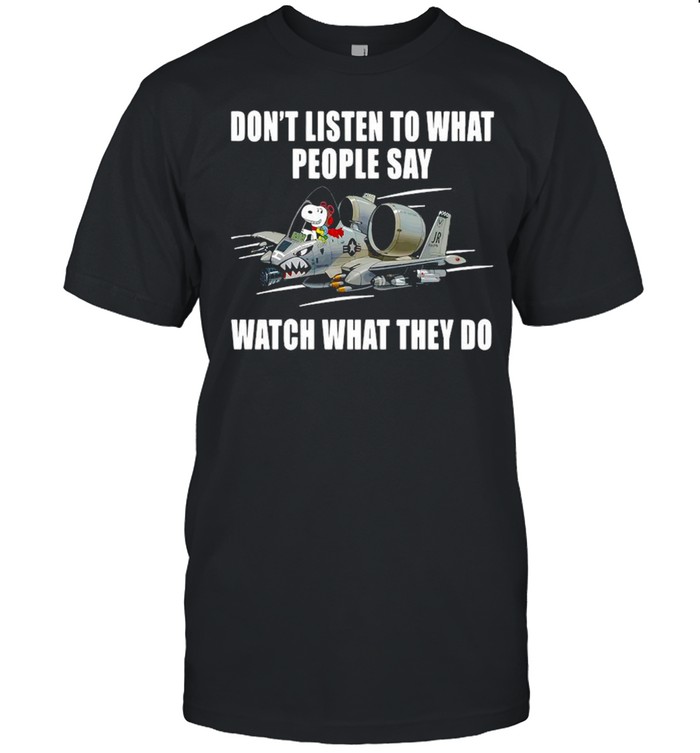 Snoopy Don’t Listen To What People Say Watch What They Do T-shirt Classic Men's T-shirt