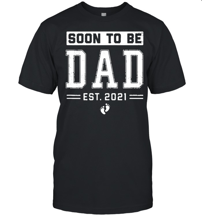 Soon to be dad est 2021 shirt