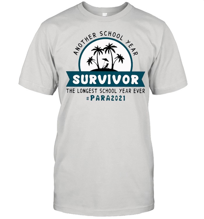 Survivor 2021 Another School Year The Longest School Year Ever Para 2021 shirt