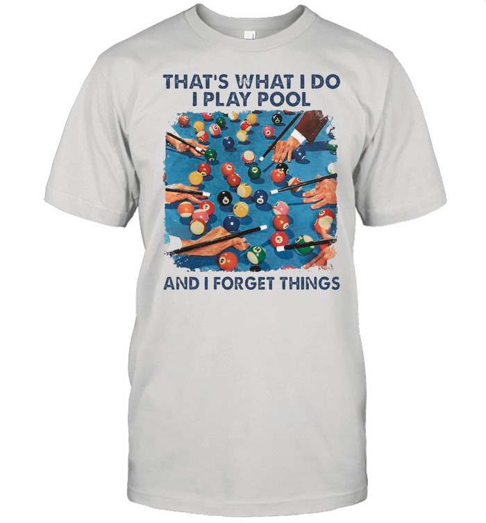 That’s What I Do I Play Pool And I Know Things shirt