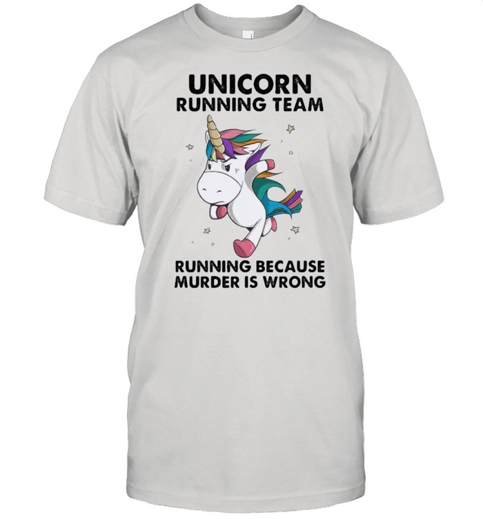 Unicorn Running Team running because murder is wrong shirt