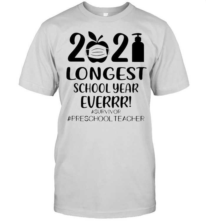 2021 Longest School Year Ever Survivor #Preschool Teacher T-shirt