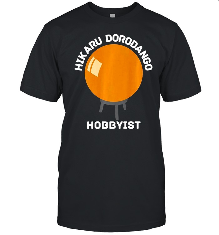 Hikaru Dorodango Hobbyist Shirt