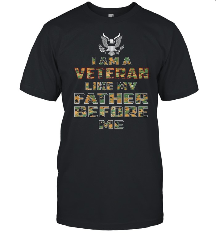 I Am A Veteran Like My Father Before Me T-shirt