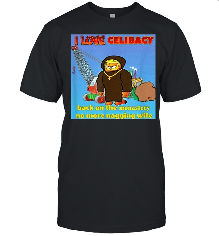 I Love Celibacy Back On The Monastery No More Nagging Wife T-shirt