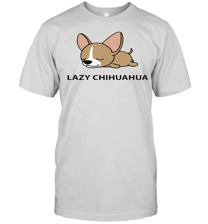 Lazy Chihuahua T-shirt