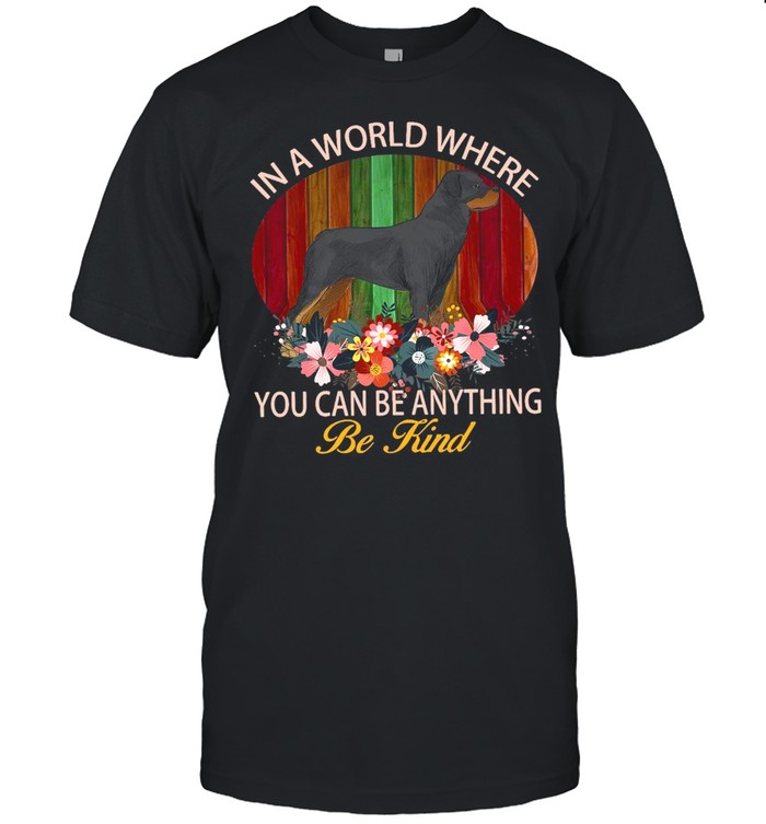 Rottweiler Dog In A World Where You Can Be Anything Be Kind Vintage T-shirt