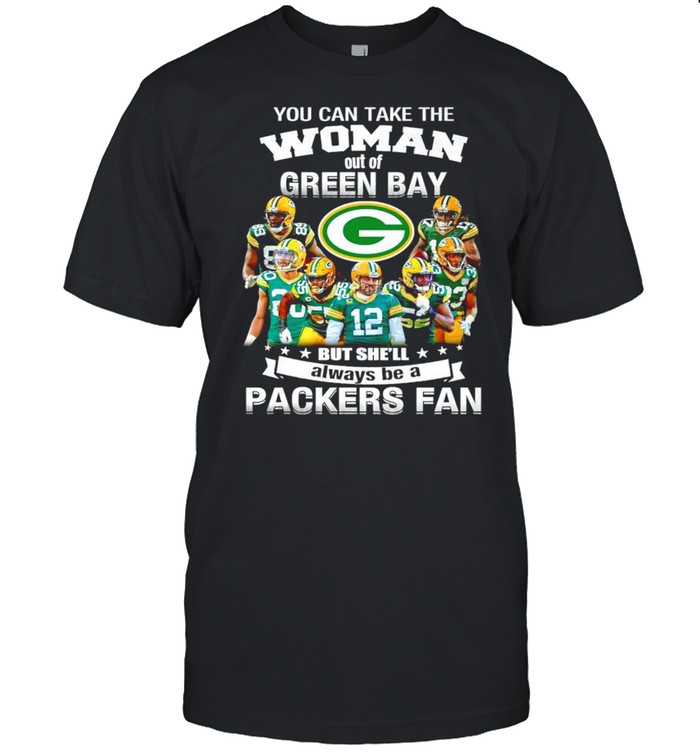 You can take the woman out of Green but shell always be a Packers fan shirt