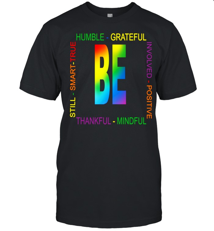 BE Humble Kind Positive shirt