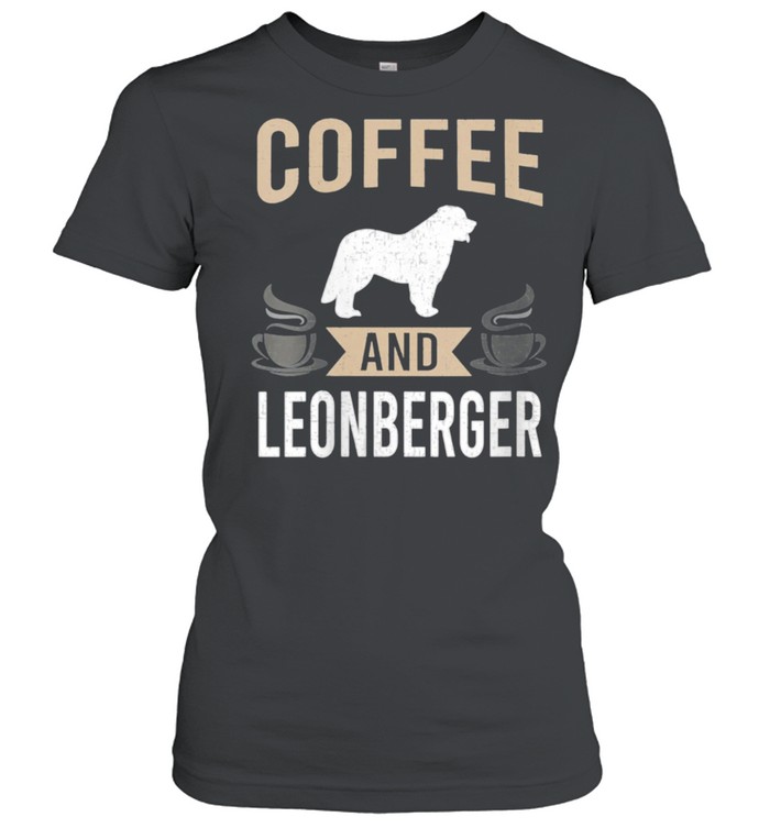 Coffee and Leonberger Dog shirt Classic Women's T-shirt