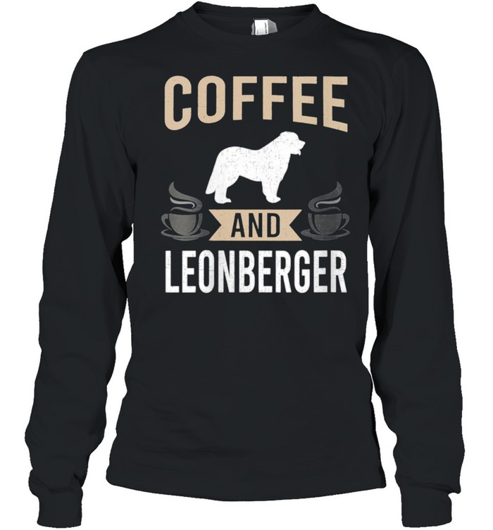 Coffee and Leonberger Dog shirt Long Sleeved T-shirt