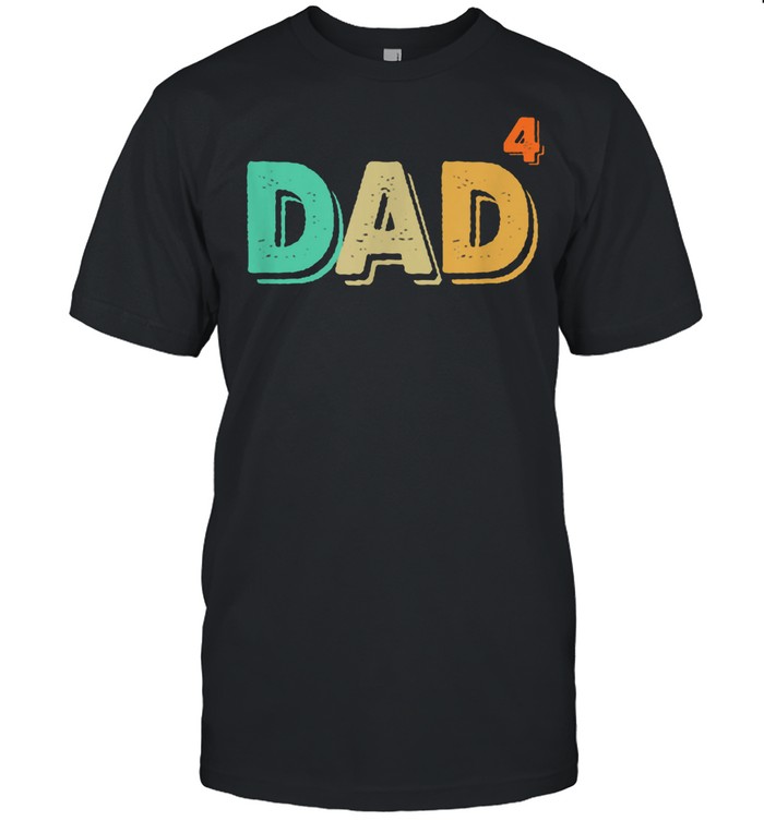 Dad Of Four Proud Dad Of Boys And Girls Retro Vintage shirt