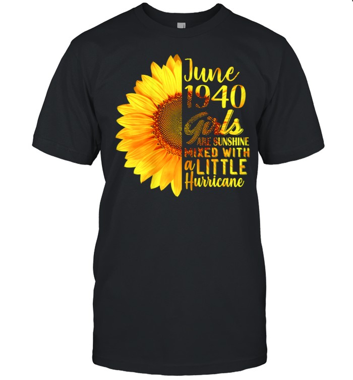 June Girls 1940 Sunflower 81st Birthday shirt