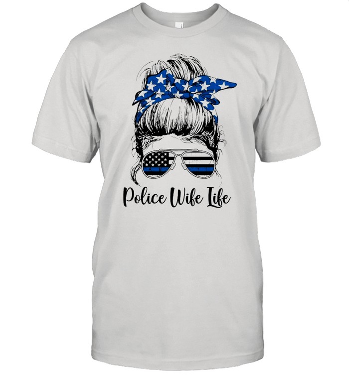 Messy Bun Hair Police Wife Life shirt