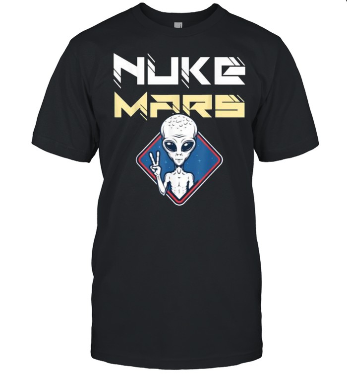 Nuke Mars alien with a peace Shirt